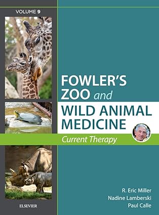miller fowlers zoo and wild animal medicine current therapy volume 9 1st edition r eric miller dvm daczm