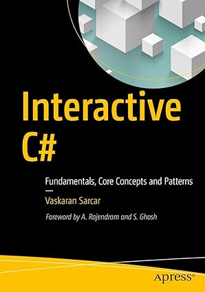 interactive c# fundamentals core concepts and patterns 1st edition vaskaran sarcar 1484233387, 978-1484233382