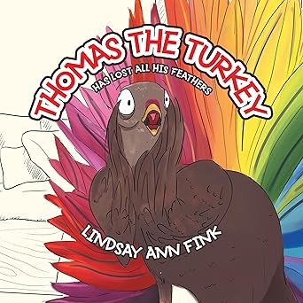 thomas the turkey has lost all his feathers 1st edition lindsay ann fink 198225131x, 978-1982251314