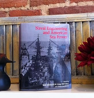 naval engineering and american sea power 1st edition randolph w king ,prescott palmer 0933852738,