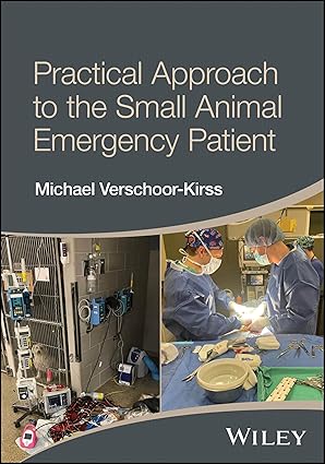 practical approach to the small animal emergency patient 1st edition michael verschoor kirss 1394334524,