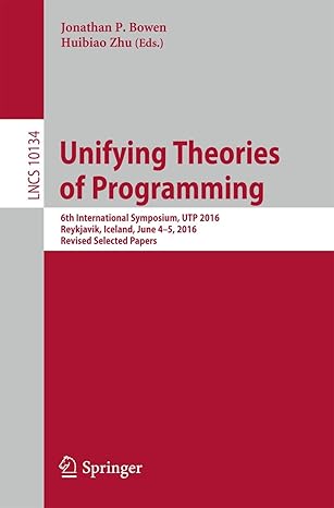 unifying theories of programming 6th international symposium utp 2016 reykjavik iceland june 4 5 2016 revised