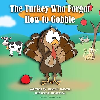 the turkey who forgot how to gobble 1st edition alexis h purcell ,allison keeme 1479270849, 978-1479270842