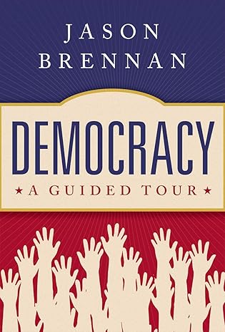 democracy a guided tour 1st edition jason brennan 019755881x, 978-0197558812