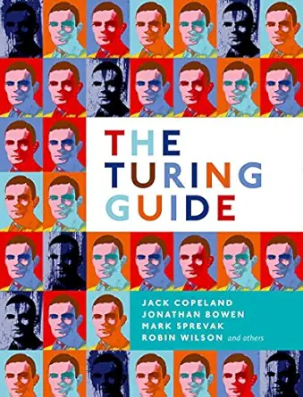 the turing guide 1st edition jack copeland ,jonathan bowen ,mark sprevak ,robin wilson 0198747837,