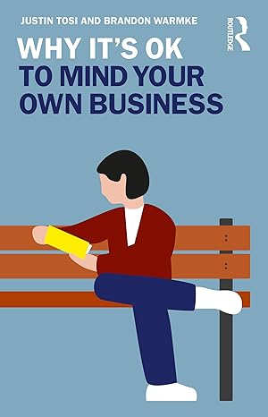 why its ok to mind your own business 1st edition justin tosi ,brandon warmke 0367141744, 978-0367141745