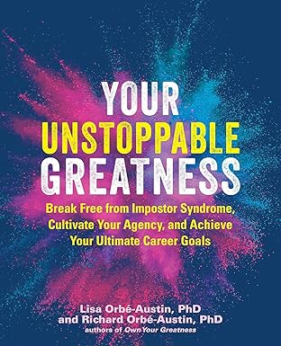 your unstoppable greatness break free from impostor syndrome cultivate your agency and achieve your ultimate