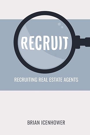 recruit recruiting real estate agents 1st edition brian icenhower 1791947441, 978-1791947446