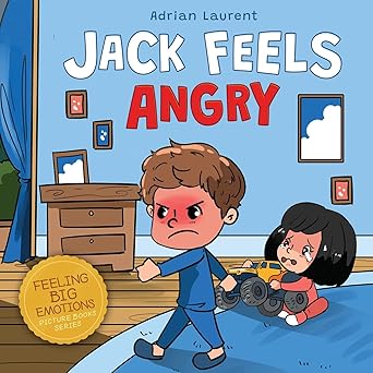 jack feels angry a fully illustrated childrens story about self regulation anger awareness and mad children