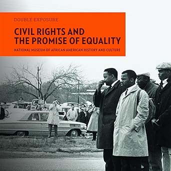 civil rights and the promise of equality 1st edition national museum of african american history and culture