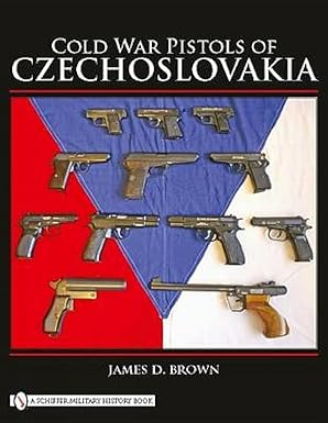 cold war pistols of czechoslovakia 1st edition james d brown 0764333542, 978-0764333545