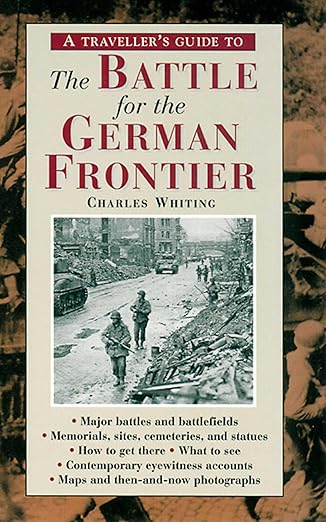 a travellers guide to the battle for the german frontier 1st edition charles whiting 1566563429,
