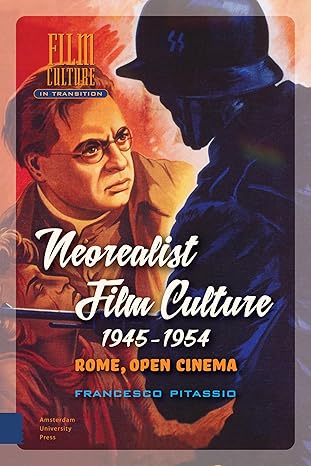 neorealist film culture 1945 1954 rome open cinema 1st edition francesco pitassio 9089648003, 978-9089648006