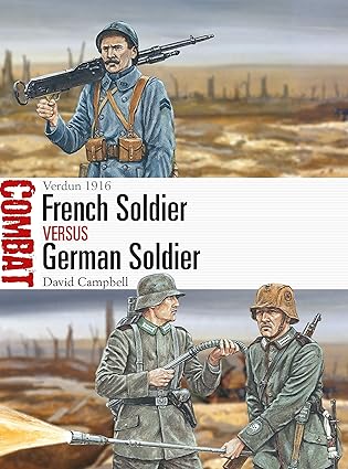 french soldier vs german soldier verdun 1916 1st edition david campbell ,adam hook 1472838173, 978-1472838179