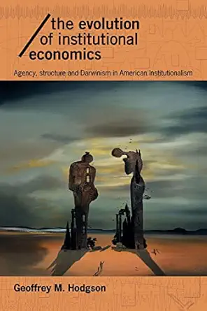 the evolution of institutional economics 1st edition geoffrey m m hodgson 0415322537, 978-0415322539