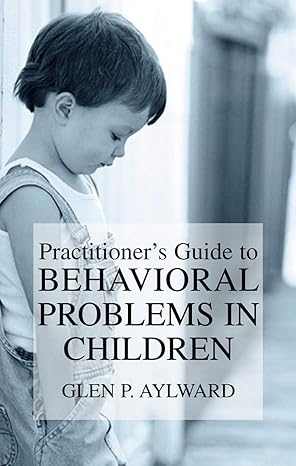 practitionera s guide to behavioral problems in children 1st edition glen p aylward 0306477408, 978-0306477409