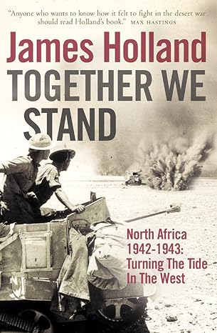 together we stand turning the tide in the west north africa 1942 1943 1st edition james holland 0007176465,