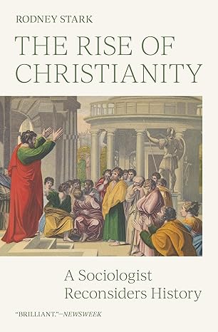 the rise of christianity a sociologist reconsiders history 1st edition rodney stark 0691248044, 978-0691248042