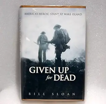 given up for dead americas heroic stand at wake island 1st edition bill sloan 0553803026, 978-0553803020