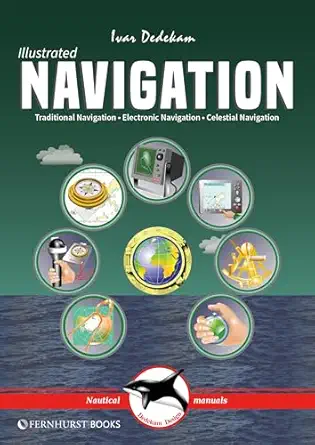 illustrated navigation traditional electronic and celestial navigation 1st edition ivar dedekam 1909911585,