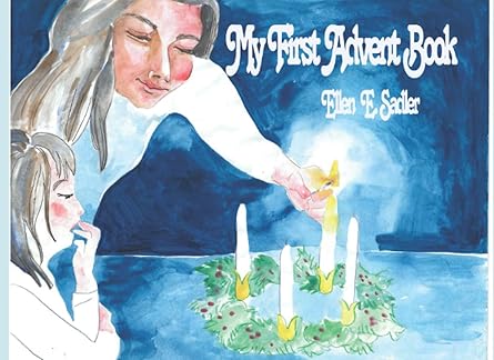 my first advent book 1st edition ellen e sadler ,bailey carrick 1643733044, 978-1643733043