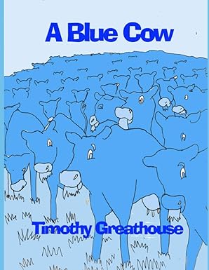 a blue cow 1st edition timothy greathouse 1643733125, 978-1643733128
