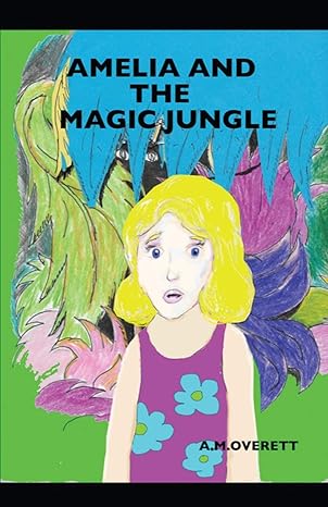 amelia and the magic jungle 1st edition a m overett 1643732226, 978-1643732220