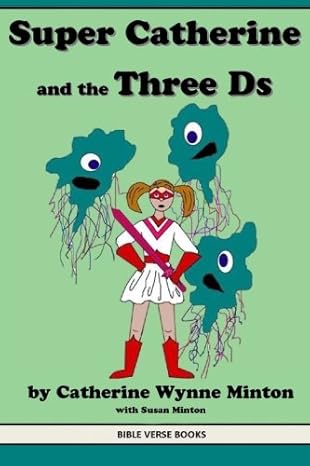 super catherine and the three ds 1st edition catherine wynne minton ,susan minton 1480218189, 978-1480218185
