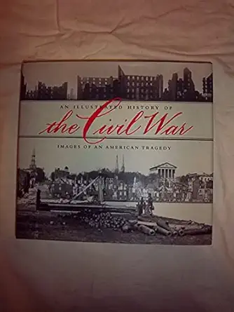 an illustrated history of the civil war images of an american tragedy 1st edition william j miller ,brian c