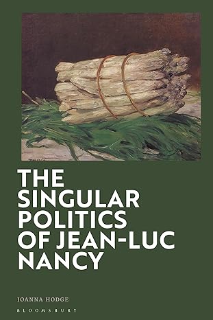 the singular politics of jean luc nancy 1st edition joanna hodge 1474252796, 978-1474252799