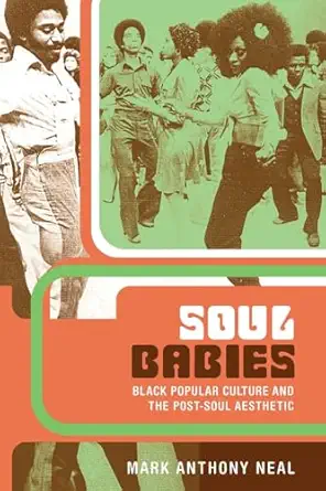 soul babies 1st edition mark anthony neal 0415926580, 978-0415926584