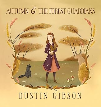 autumn and the forest guardians 1st edition dustin gibson ,nisa tokmak ,romi lindenberg 0578985748,
