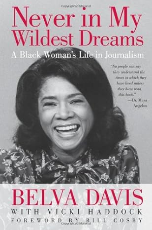 never in my wildest dreams a black womans life in journalism 1st edition belva davis ,vicki haddock