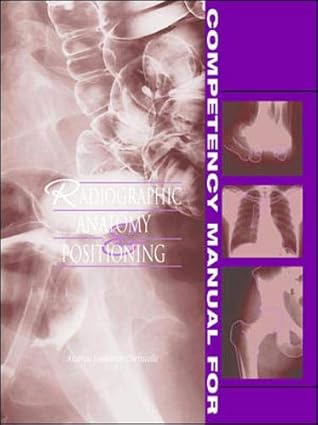 competency manual for radiographic anatomy and positioning 1st edition andrea cornuelle 0838582397,