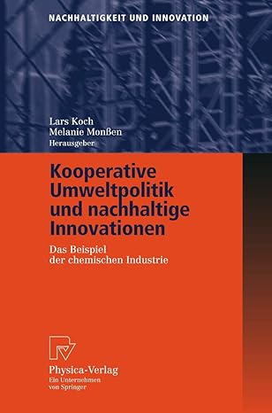 kooperative umweltpolitik und nachhaltige innovationen das beispiel der chemischen industrie 1st edition lars