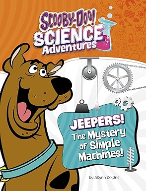 jeepers the mystery of simple machines a scooby doo science adventure 1st edition ailynn collins 1669084531,