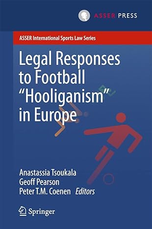 legal responses to football hooliganism in europe 1st edition anastassia tsoukala ,geoff pearson ,peter t m