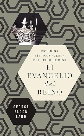 el evangelio del reino estudios ba blicos acerca del reino de dios 1st edition george eldon ladd ,jesse rojo