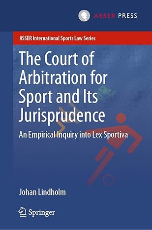 the court of arbitration for sport and its jurisprudence an empirical inquiry into lex sportiva 1st edition
