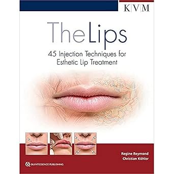 the lips 45 injection techniques for esthetic lip treatment 1st edition regine reymond ,christian khler