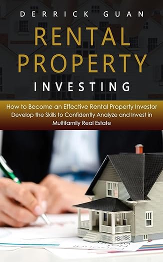 rental property investing how to become an effective rental property investor 1st edition derrick guan