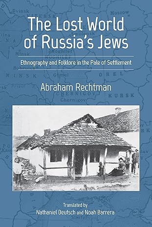 the lost world of russias jews ethnography and folklore in the pale of settlement 1st edition abraham