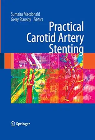 practical carotid artery stenting 1st edition sumaira macdonald ,gerald stansby 184800298x, 978-1848002982