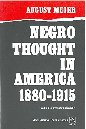 negro thought in america 1880 1915 racial ideologies in the age of booker t washington 1st edition august