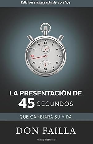 la presentacia n de 45 segundos que cambiara su vida 1st edition don failla 1933057815, 978-1933057811