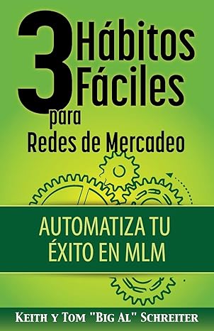 3 ha bitos fa ciles para redes de mercadeo automatiza tu a xito en mlm 1st edition keith schreiter ,tom big