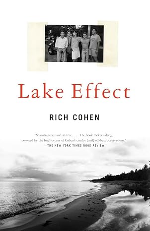 lake effect a memoir 1st edition rich cohen 0375725334, 978-0375725333