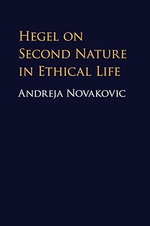 hegel on second nature in ethical life 1st edition andreja novakovic 1316628078, 978-1316628072