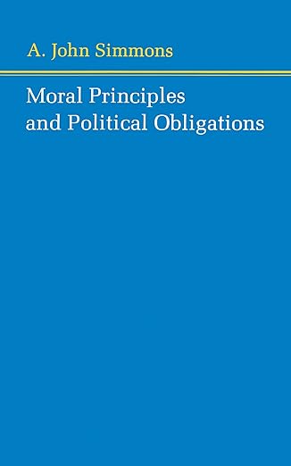 moral principles and political obligations 1st edition a john simmons 0691020191, 978-0691020198