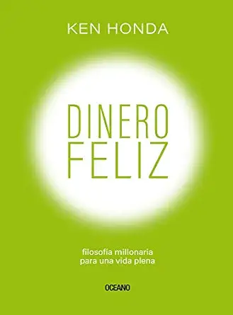 dinero feliz filosofa a millonaria para una vida plena 1st edition ken honda 6075570500, 978-6075570501